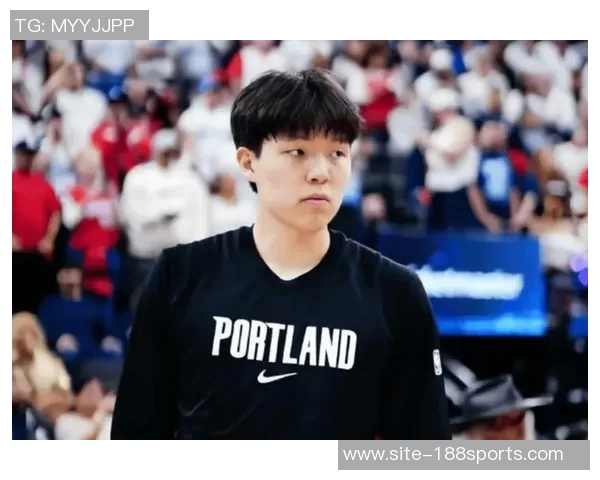 培养杨瀚森成为开拓者新星每场5分钟锻炼是最佳选择 培养杨瀚森成为开拓者新星每场5分钟锻炼是最佳选择